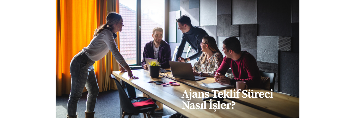 Ajans Teklif Süreci Nasıl İşler