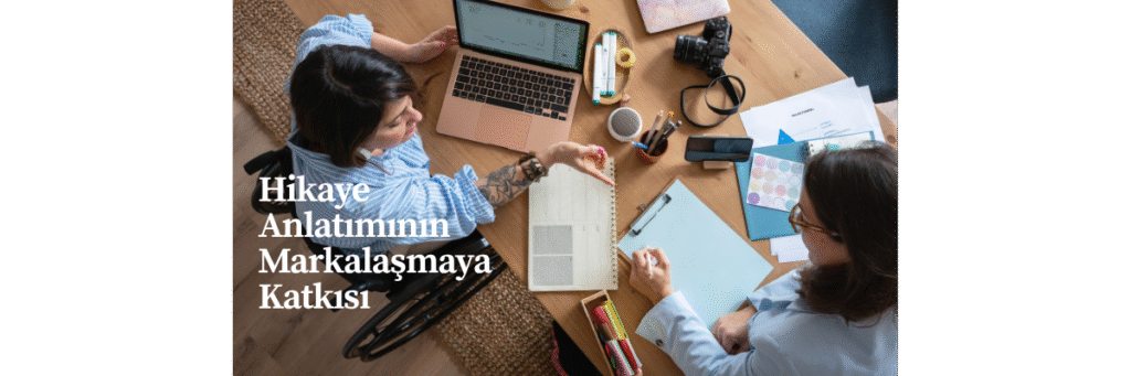 Hikaye Anlatımının Markalaşmaya Katkısı