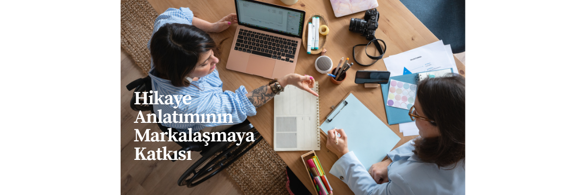 Hikaye Anlatımının Markalaşmaya Katkısı
