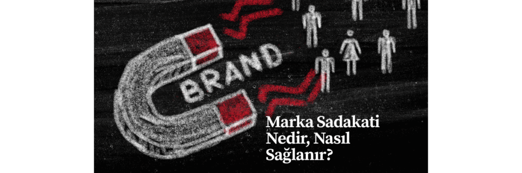 Marka Sadakati Nedir, Nasıl Sağlanır