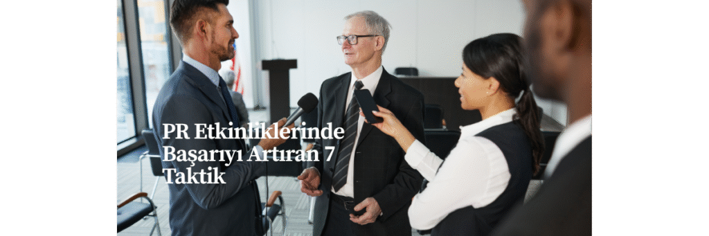 PR Etkinliklerinde Başarıyı Artıran 7 Taktik