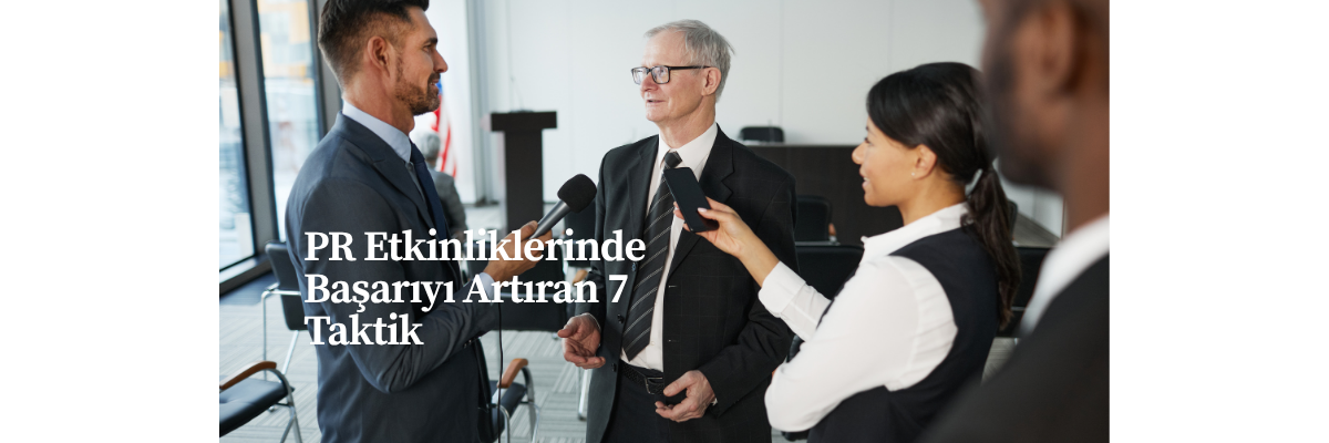 PR Etkinliklerinde Başarıyı Artıran 7 Taktik