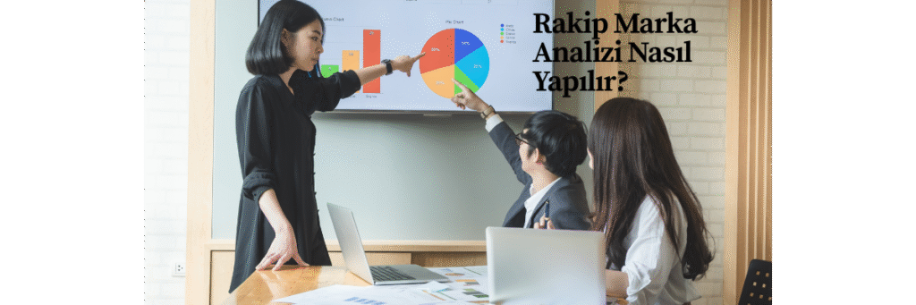 Rakip Marka Analizi Nasıl Yapılır?